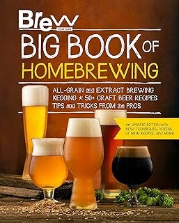 Brew Your Own Big Book of Homebrewing: All-Grain and Extract Brewing