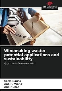 Winemaking waste: potential applications and sustainability: By-products of wine production