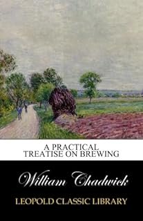 A practical treatise on brewing