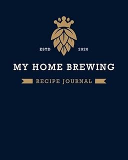 MY HOME BREWING RECIPE JOURNAL: Home Brew Journal for Craft Beer Homebrewers | A Logbook For 60 Beer Recipes | Friendly Fo…